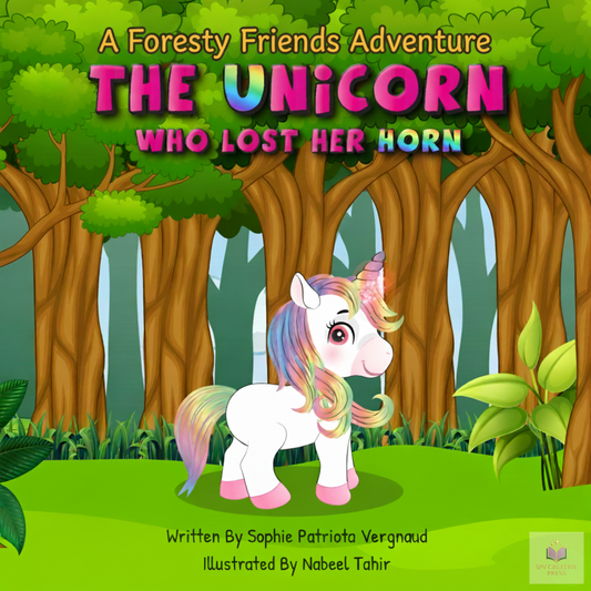 Foresty Friends™: The Unicorn Who Lost Her Horn (New Edition)